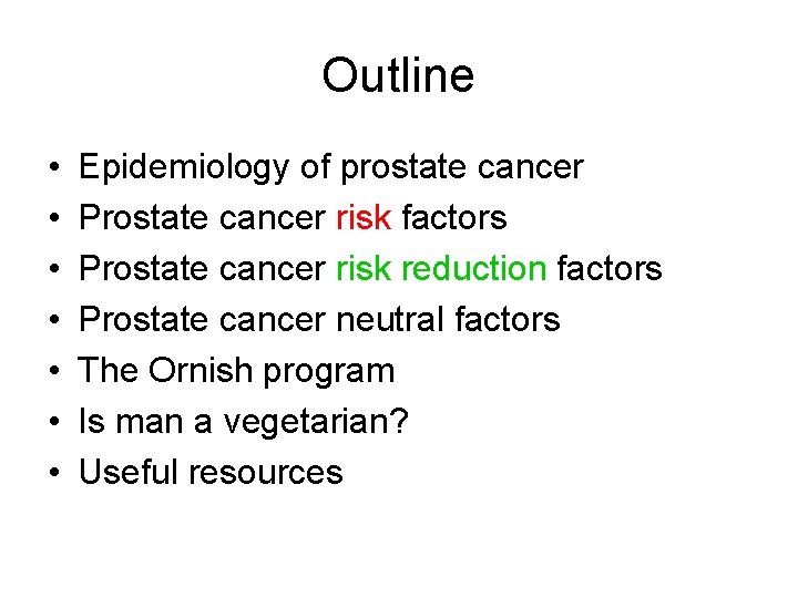 Outline • • Epidemiology of prostate cancer Prostate cancer risk factors Prostate cancer risk