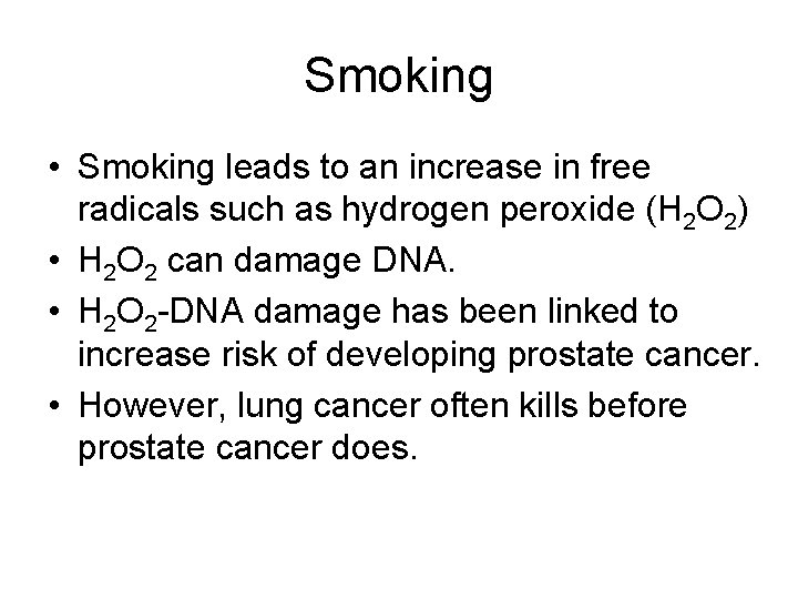 Smoking • Smoking leads to an increase in free radicals such as hydrogen peroxide