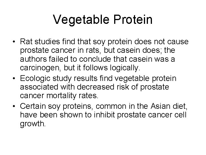 Vegetable Protein • Rat studies find that soy protein does not cause prostate cancer