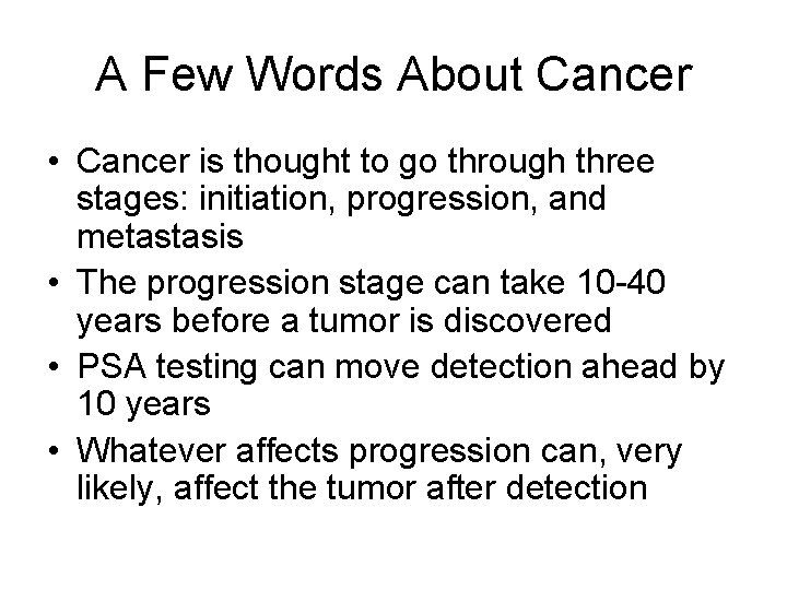 A Few Words About Cancer • Cancer is thought to go through three stages: