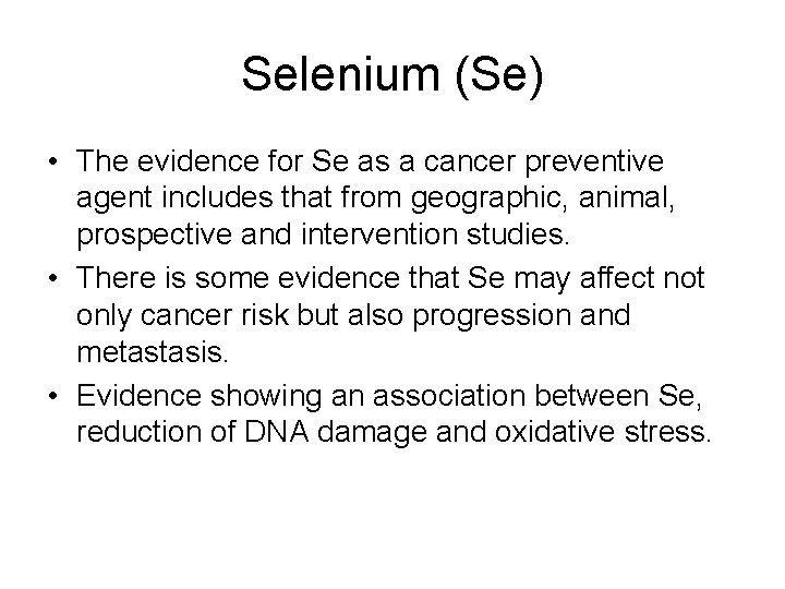 Selenium (Se) • The evidence for Se as a cancer preventive agent includes that