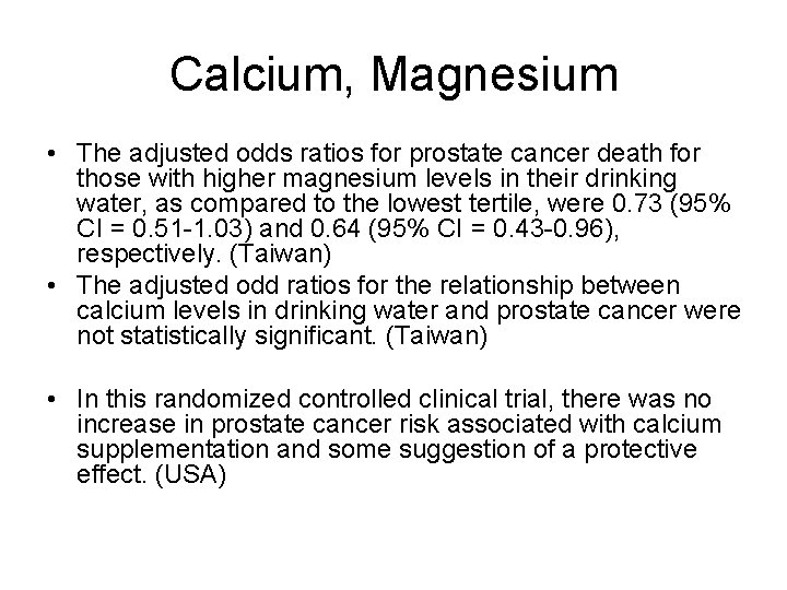 Calcium, Magnesium • The adjusted odds ratios for prostate cancer death for those with