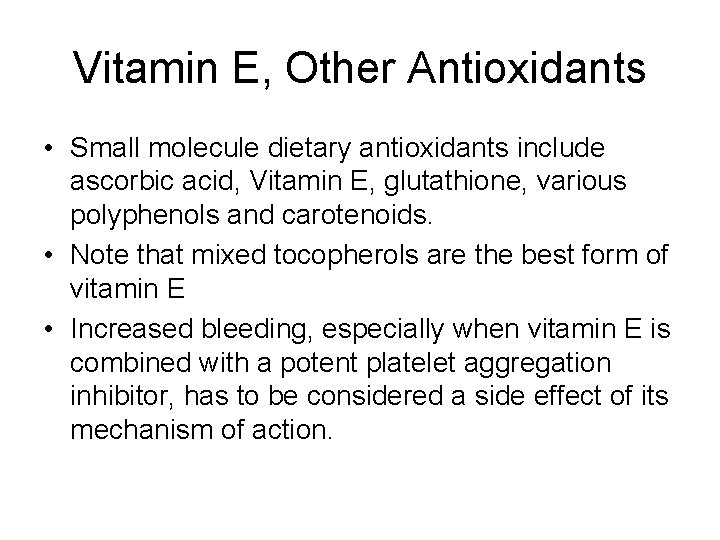 Vitamin E, Other Antioxidants • Small molecule dietary antioxidants include ascorbic acid, Vitamin E,