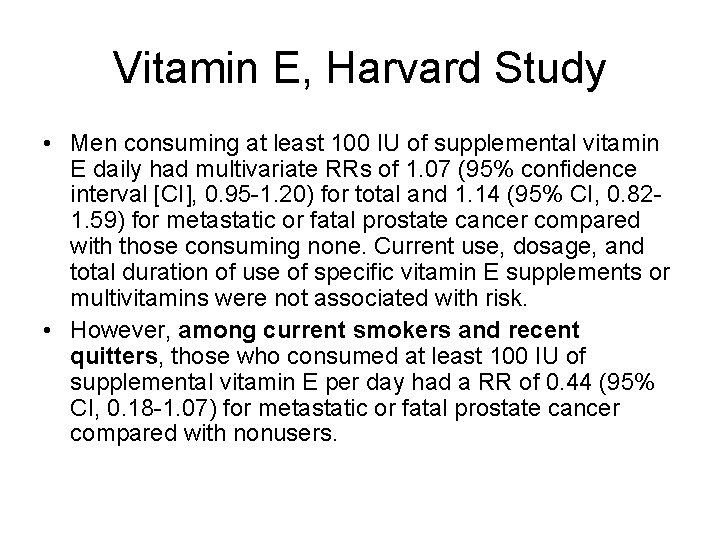 Vitamin E, Harvard Study • Men consuming at least 100 IU of supplemental vitamin