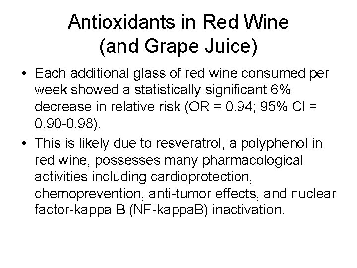 Antioxidants in Red Wine (and Grape Juice) • Each additional glass of red wine