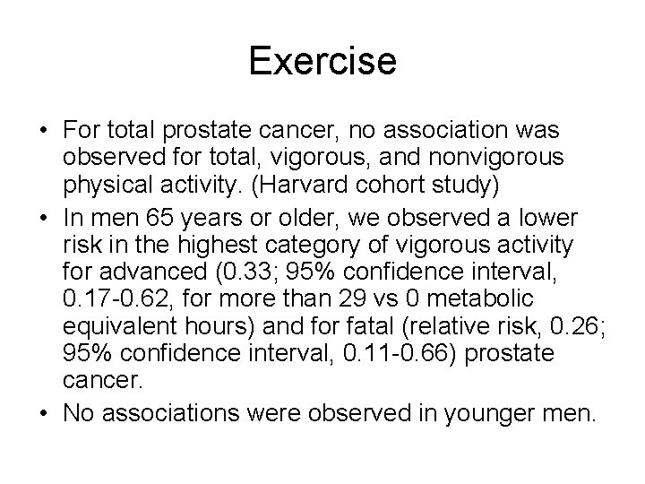 Exercise • For total prostate cancer, no association was observed for total, vigorous, and