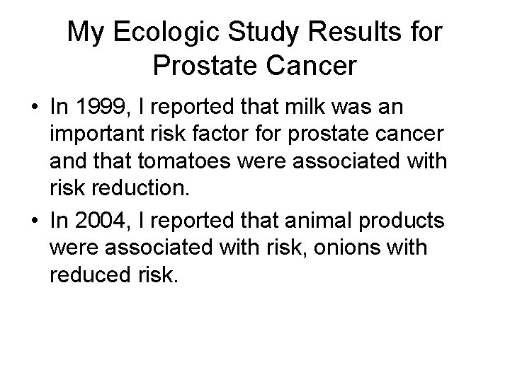 My Ecologic Study Results for Prostate Cancer • In 1999, I reported that milk