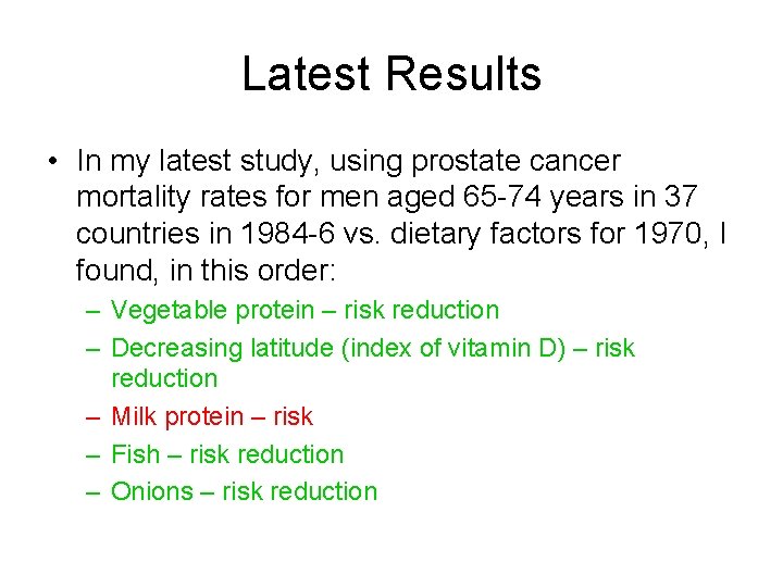 Latest Results • In my latest study, using prostate cancer mortality rates for men