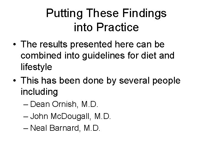 Putting These Findings into Practice • The results presented here can be combined into