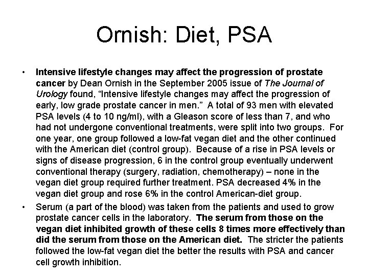 Ornish: Diet, PSA • • Intensive lifestyle changes may affect the progression of prostate