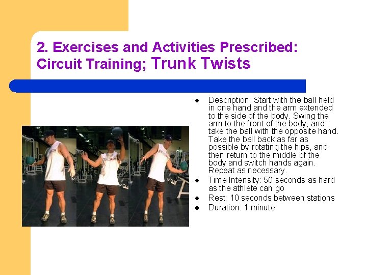 2. Exercises and Activities Prescribed: Circuit Training; Trunk Twists l l Description: Start with