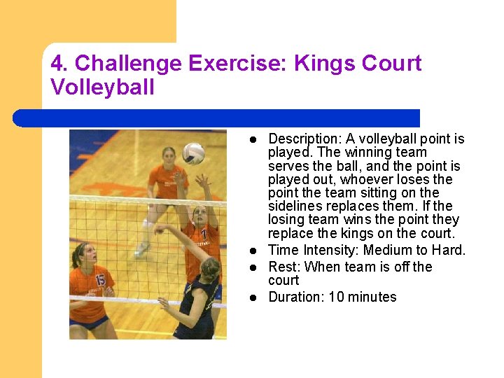 4. Challenge Exercise: Kings Court Volleyball l l Description: A volleyball point is played.