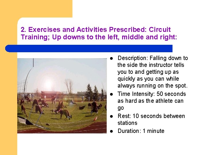 2. Exercises and Activities Prescribed: Circuit Training; Up downs to the left, middle and