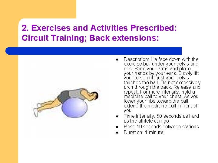 2. Exercises and Activities Prescribed: Circuit Training; Back extensions: l l Description: Lie face