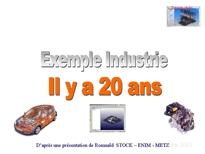 Design chaîn D’après une présentation de Romuald STOCK – ENIM septembre 2003 - METZ