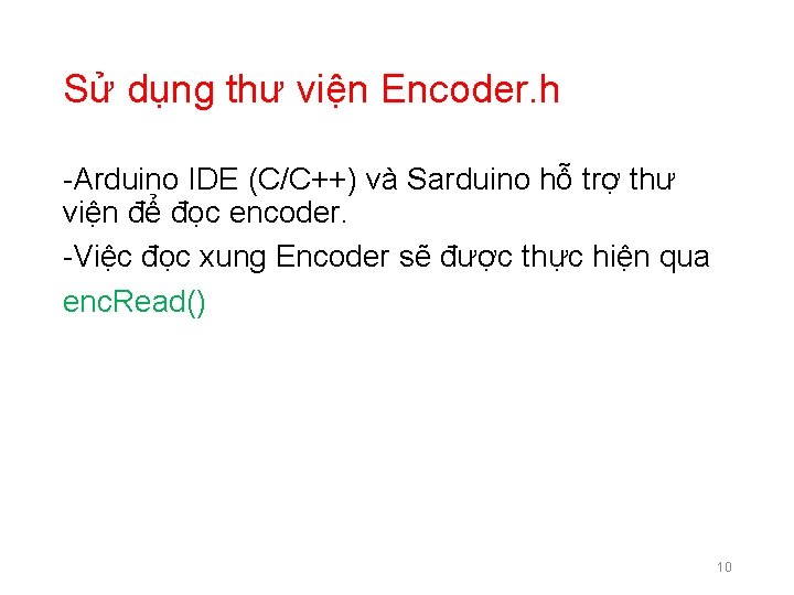 Sử dụng thư viện Encoder. h -Arduino IDE (C/C++) và Sarduino hỗ trợ thư