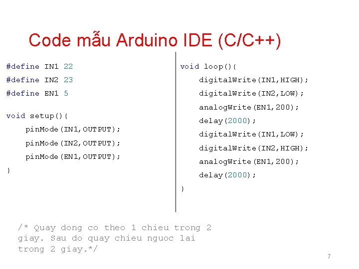 Code mẫu Arduino IDE (C/C++) #define IN 1 22 void loop(){ #define IN 2