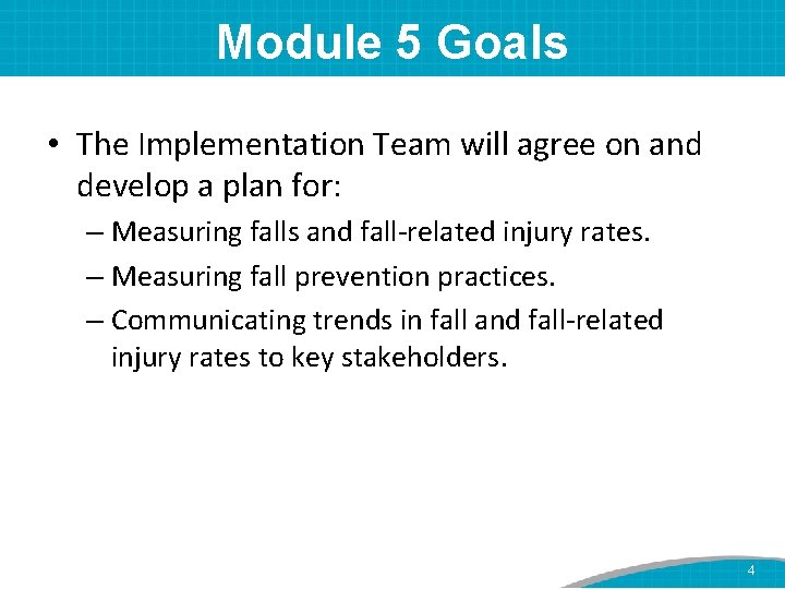 Module 5 Goals • The Implementation Team will agree on and develop a plan