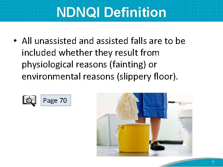 NDNQI Definition • All unassisted and assisted falls are to be included whether they