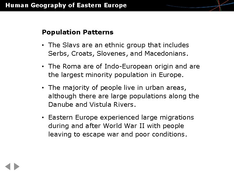 Human Geography of Eastern Europe Population Patterns • The Slavs are an ethnic group