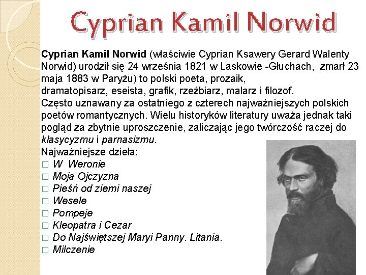 Cyprian Kamil Norwid (właściwie Cyprian Ksawery Gerard Walenty Norwid) urodził się 24 września 1821