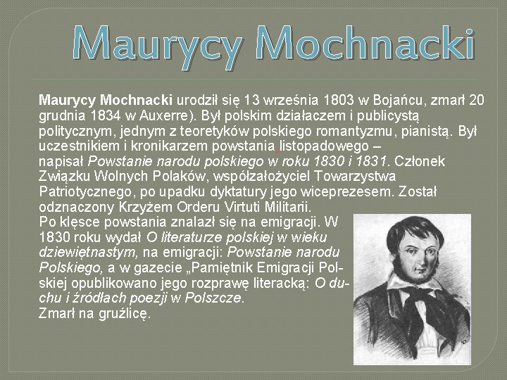 Maurycy Mochnacki urodził się 13 września 1803 w Bojańcu, zmarł 20 grudnia 1834 w