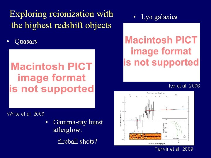 Exploring reionization with the highest redshift objects • Lyα galaxies • Quasars Iye et