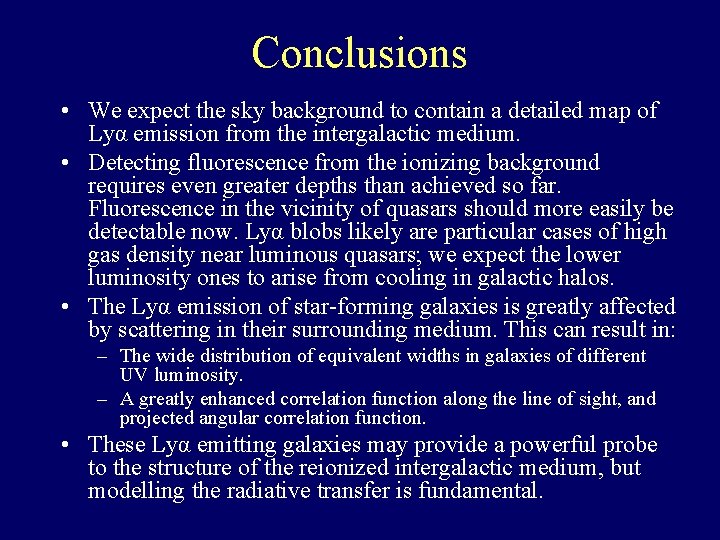 Conclusions • We expect the sky background to contain a detailed map of Lyα