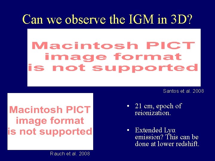 Can we observe the IGM in 3 D? Santos et al. 2008 • 21