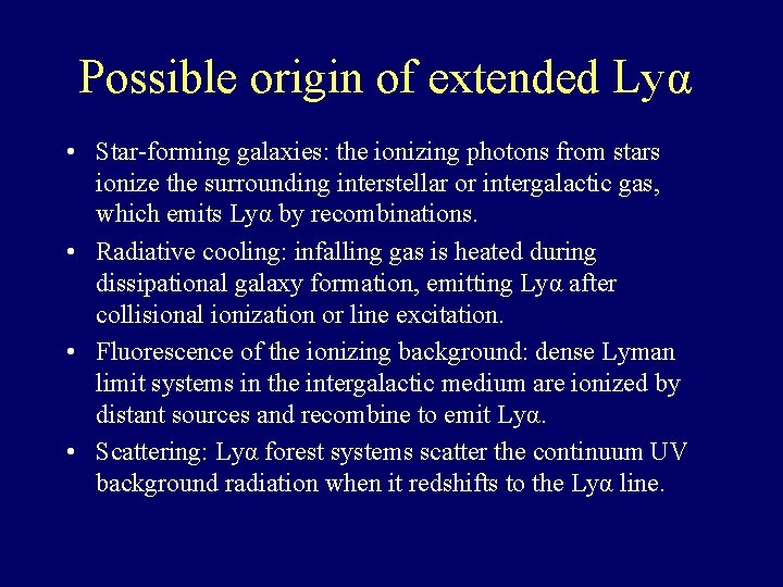 Possible origin of extended Lyα • Star-forming galaxies: the ionizing photons from stars ionize