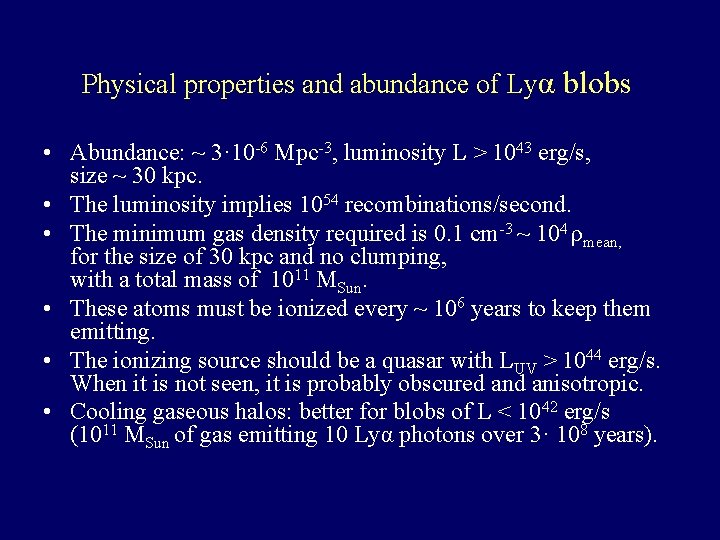Physical properties and abundance of Lyα blobs • Abundance: ~ 3· 10 -6 Mpc-3,