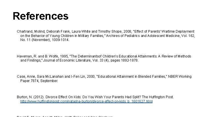 References Chartrand, Molind, Deborah Frank, Laura White and Timothy Shope, 2008, “Effect of Parents’