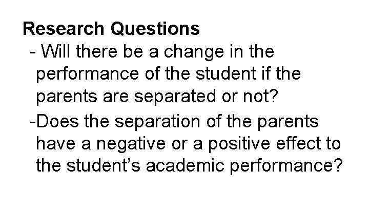 Research Questions - Will there be a change in the performance of the student