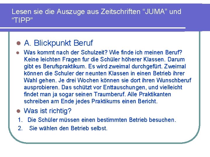 Lesen sie die Auszuge aus Zeitschriften “JUMA” und “TIPP” l A. Blickpunkt Beruf l