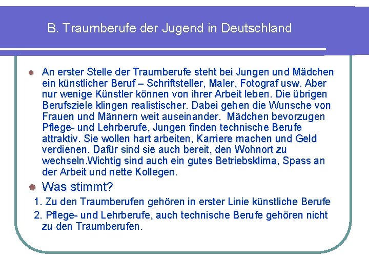 B. Traumberufe der Jugend in Deutschland l An erster Stelle der Traumberufe steht bei