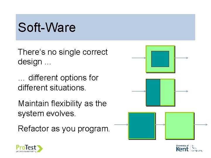 Soft-Ware There’s no single correct design … … different options for different situations. Maintain Soft-Ware There’s no single correct design … … different options for different situations. Maintain