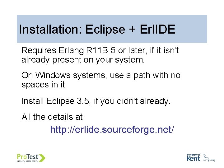 55 Installation: Eclipse + Erl. IDE Requires Erlang R 11 B-5 or later, if 55 Installation: Eclipse + Erl. IDE Requires Erlang R 11 B-5 or later, if