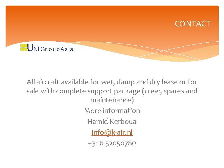 CONTACT All aircraft available for wet, damp and dry lease or for sale with