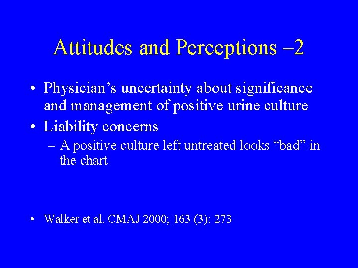 Attitudes and Perceptions – 2 • Physician’s uncertainty about significance and management of positive