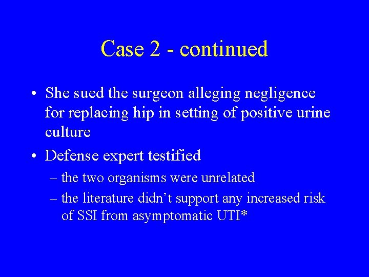 Case 2 - continued • She sued the surgeon alleging negligence for replacing hip