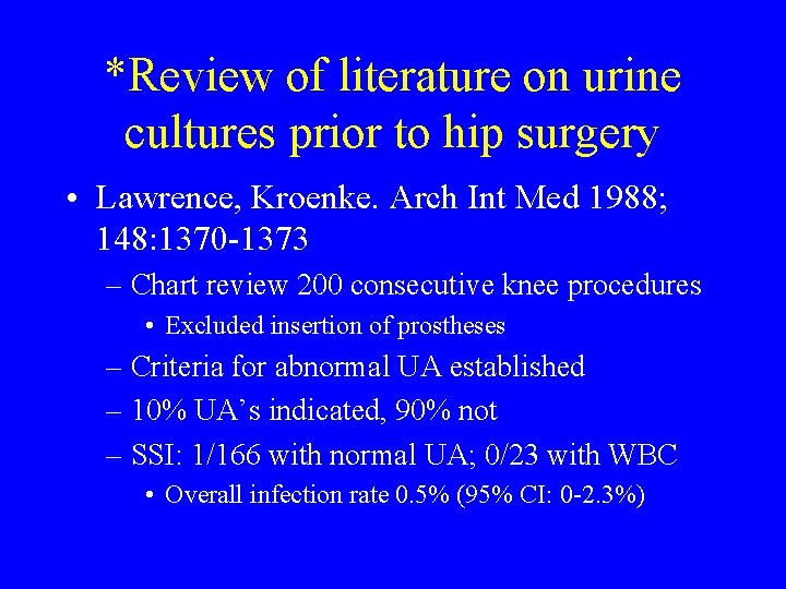 *Review of literature on urine cultures prior to hip surgery • Lawrence, Kroenke. Arch