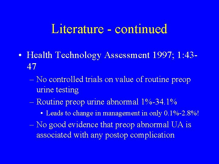 Literature - continued • Health Technology Assessment 1997; 1: 4347 – No controlled trials