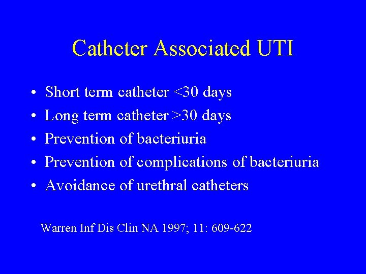 Catheter Associated UTI • • • Short term catheter <30 days Long term catheter