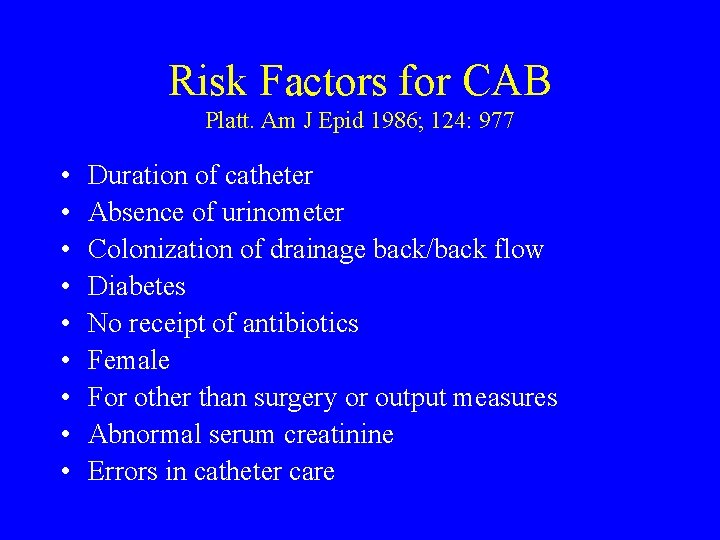 Risk Factors for CAB Platt. Am J Epid 1986; 124: 977 • • •