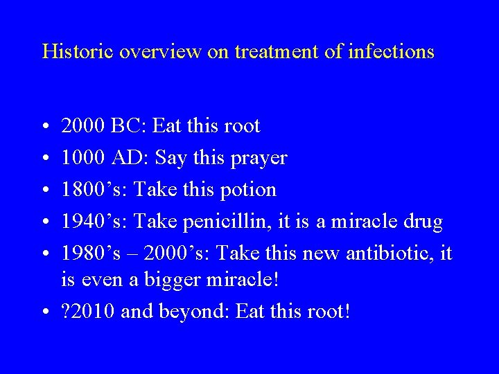 Historic overview on treatment of infections • • • 2000 BC: Eat this root