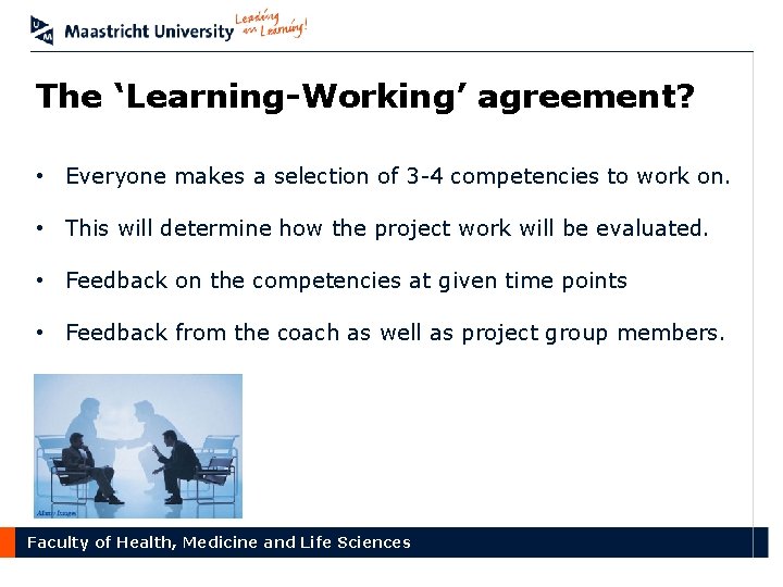 The ‘Learning-Working’ agreement? • Everyone makes a selection of 3 -4 competencies to work