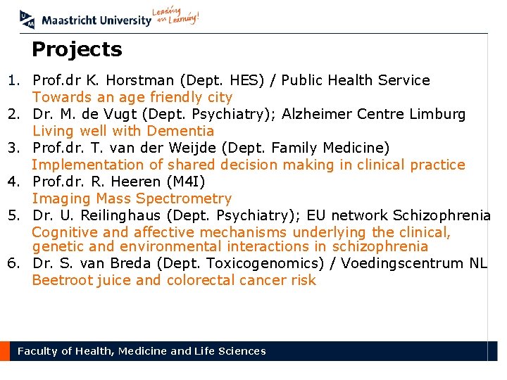 Projects 1. Prof. dr K. Horstman (Dept. HES) / Public Health Service Towards an