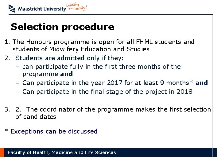 Selection procedure 1. The Honours programme is open for all FHML students and students