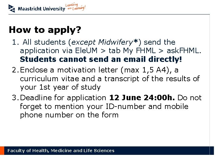 How to apply? 1. All students (except Midwifery*) send the application via Ele. UM