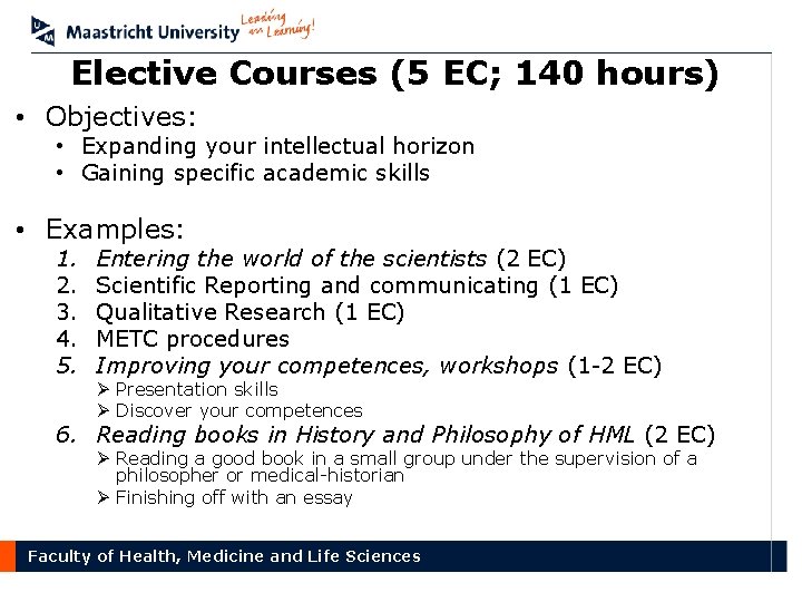 Elective Courses (5 EC; 140 hours) • Objectives: • Expanding your intellectual horizon •